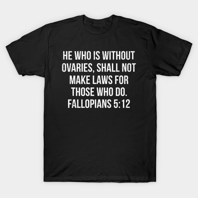 He Who Is Without Ovaries T-Shirt by sinhocreative